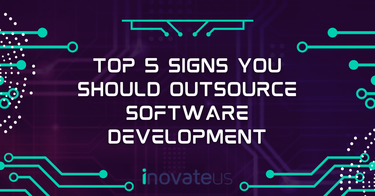 Top-5-Signs-You-Should-Outsource-Software-Development